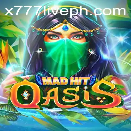 MadHitOasis: Dive into the Exciting World of x777 Live Gaming