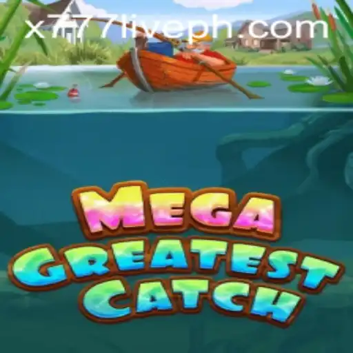 MegaGreatestCatch: Dive into the World of x777 Live Gaming